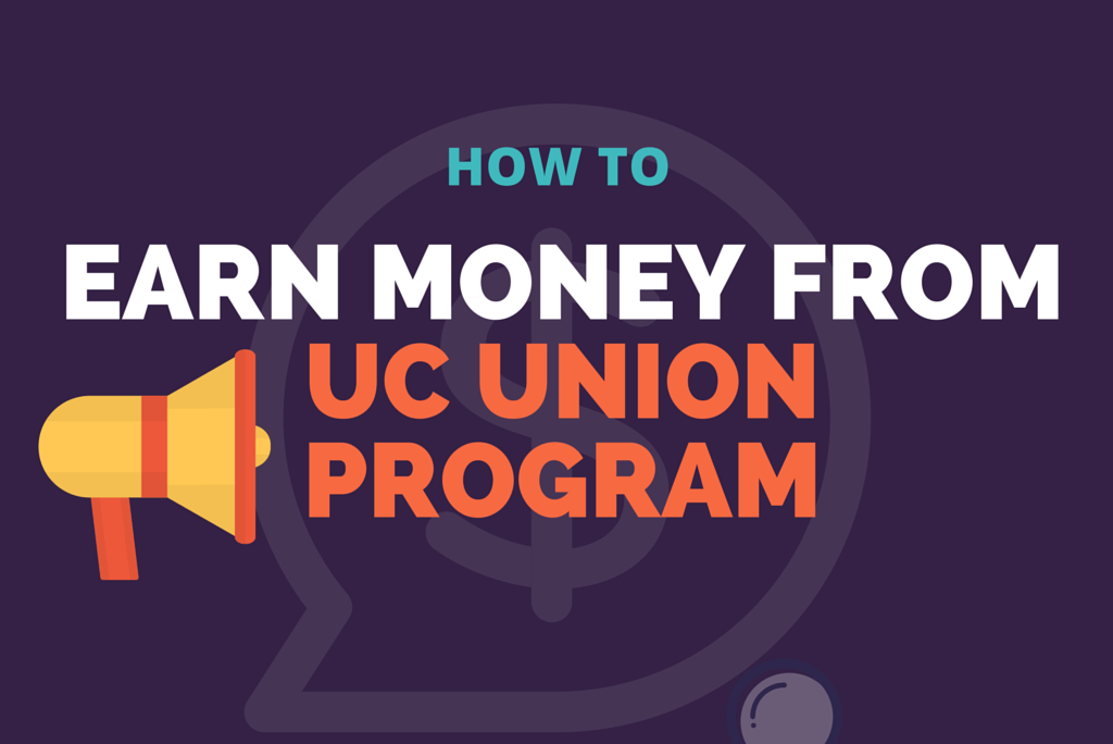 Earn-Money-from-UC-Union-Program